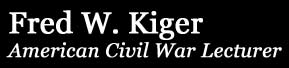 Fred W. Kiger - American Civil War Lecturer